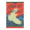 Cover of When We Vanished. Silhouette of a crow against green foliage, with a red-orange background behind title