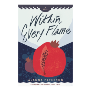 Cover of Within Every Flame by Alanna Peterson. A red pomegranate, split open to reveal the seeds inside, with a drop of red juice flowing out, sits in front of a dark blue background flecked with lighter blue splatter marks. Text reads, “Within Every Flame. Alanna Peterson. Call of the Crow Quartet, Book 3.”