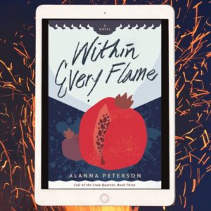 A tablet showing the cover of Within Every Flame by Alanna Peterson. A red pomegranate, split open to reveal the seeds inside, with a drop of red juice flowing out, sits in front of a dark blue background flecked with lighter blue splatter marks.
