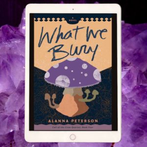 A tablet showing the cover of What We Bury by Alanna Peterson. A purple mushroom dotted with moon-like orbs on the cap and four smaller mushrooms emerging from the stipe stands against a textured dark brown background.