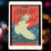 A tablet showing the cover of When We Vanished. Silhouette of a crow against green foliage, with a red-orange background behind the title.