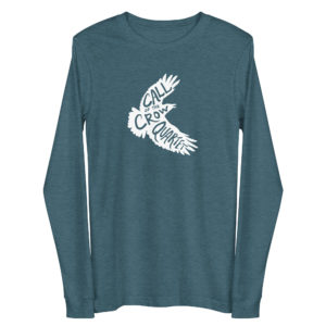 Heather deep teal long sleeve shirt with white crow silhouette filled with the words "Call of the Crow Quartet." Shirt is heather deep teal (aqua blue).